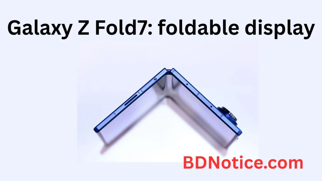 Galaxy Z Fold7: foldable display