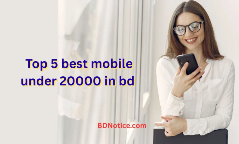 top 5 best mobile under 20000 in bd 2025